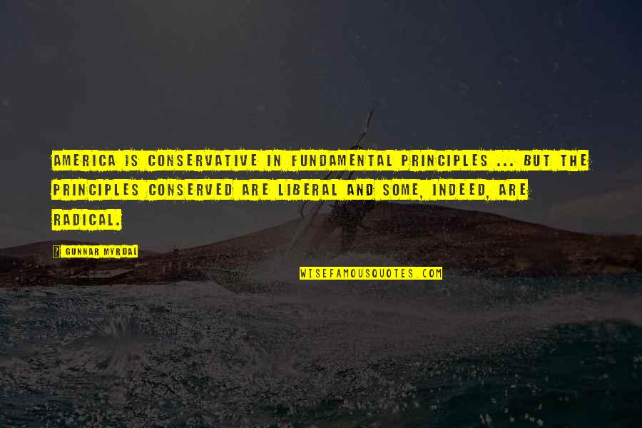 Diorvett Cia Quotes By Gunnar Myrdal: America is conservative in fundamental principles ... but