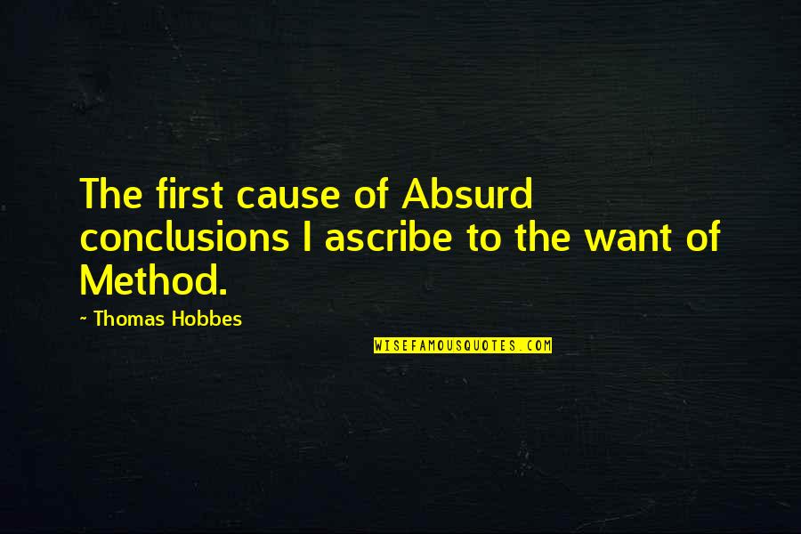 Dioryx Quotes By Thomas Hobbes: The first cause of Absurd conclusions I ascribe