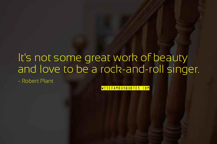 Dios Dame Fuerzas Quotes By Robert Plant: It's not some great work of beauty and