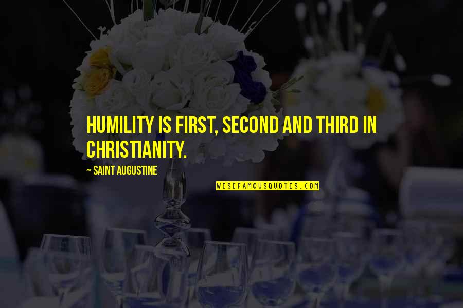 Dios Es Fiel Quotes By Saint Augustine: Humility is first, second and third in Christianity.