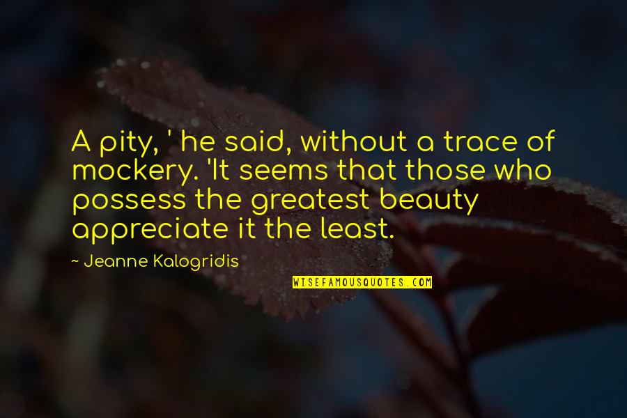 Dios Te Bendiga Alex Rodriguez Video Quotes By Jeanne Kalogridis: A pity, ' he said, without a trace Dios Te Bendiga Alex Rodriguez Video Quotes By Jeanne Kalogridis: A pity, ' he said, without a trace