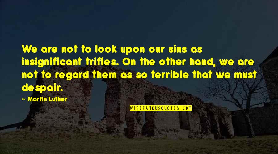 Diosoft Quotes By Martin Luther: We are not to look upon our sins