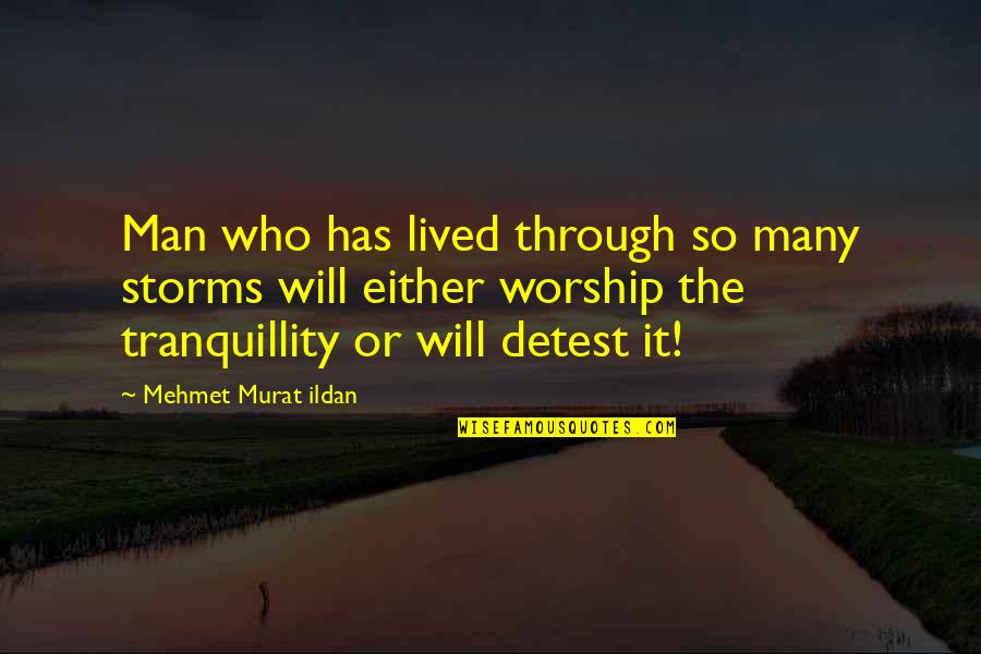 Diotima Quotes By Mehmet Murat Ildan: Man who has lived through so many storms