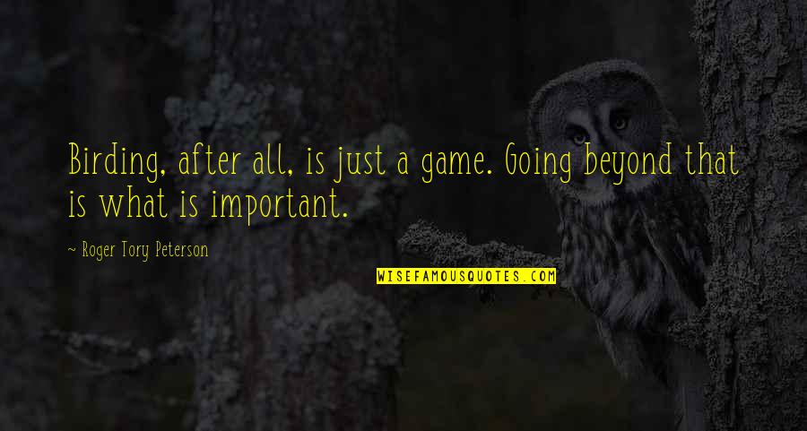Dip Dye Quotes By Roger Tory Peterson: Birding, after all, is just a game. Going