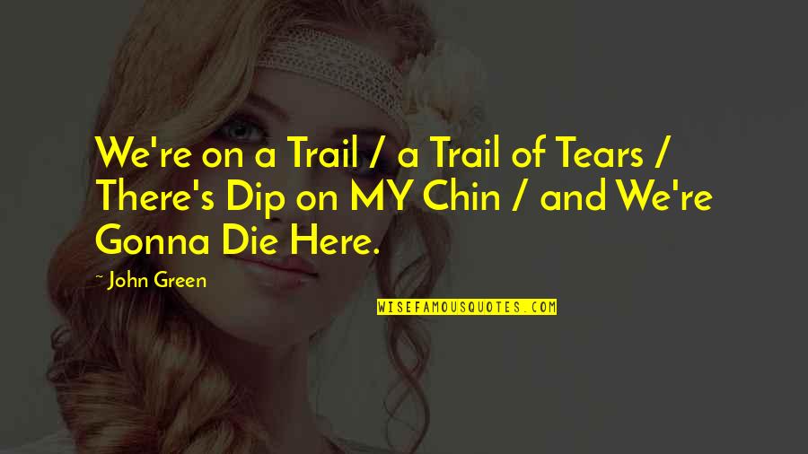 Dip Quotes By John Green: We're on a Trail / a Trail of Dip Quotes By John Green: We're on a Trail / a Trail of