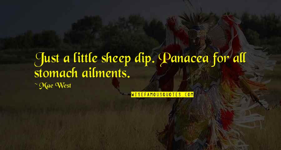 Dip Quotes By Mae West: Just a little sheep dip. Panacea for all