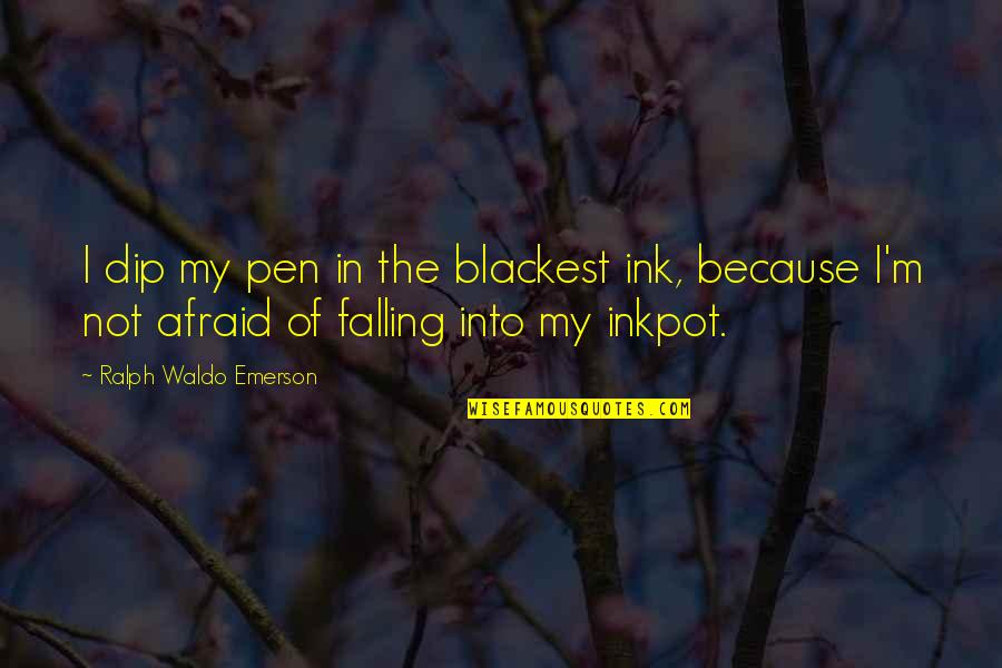 Dip Quotes By Ralph Waldo Emerson: I dip my pen in the blackest ink,