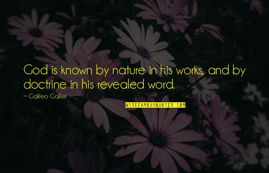 Dip Tobacco Quotes By Galileo Galilei: God is known by nature in his works,