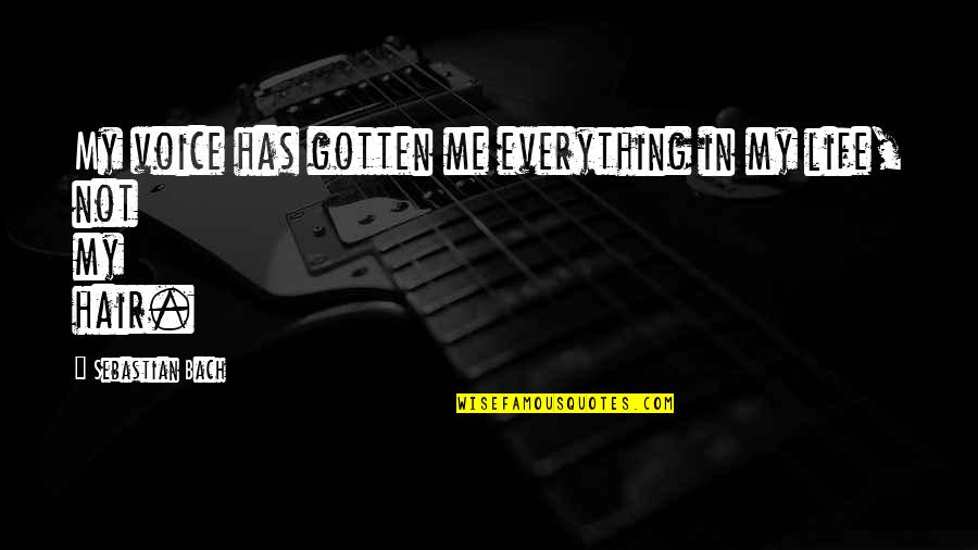 Dipalma Pizza Quotes By Sebastian Bach: My voice has gotten me everything in my Dipalma Pizza Quotes By Sebastian Bach: My voice has gotten me everything in my