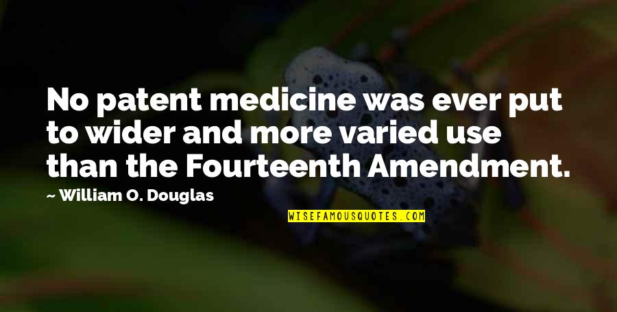 Dipandang Remeh Quotes By William O. Douglas: No patent medicine was ever put to wider