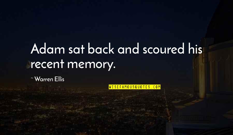 Dipardo Funeral Home Quotes By Warren Ellis: Adam sat back and scoured his recent memory. Dipardo Funeral Home Quotes By Warren Ellis: Adam sat back and scoured his recent memory.