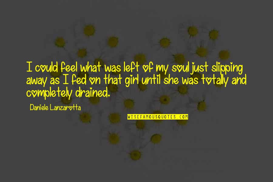 Dipercaya Sinonim Quotes By Daniele Lanzarotta: I could feel what was left of my