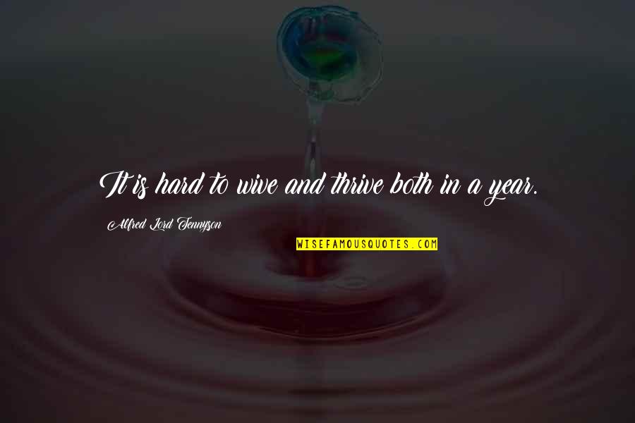 Dipetrillo Bakery Quotes By Alfred Lord Tennyson: It is hard to wive and thrive both Dipetrillo Bakery Quotes By Alfred Lord Tennyson: It is hard to wive and thrive both