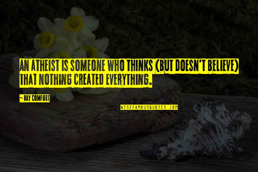Dipetrillo Bakery Quotes By Ray Comfort: An atheist is someone who thinks (but doesn't