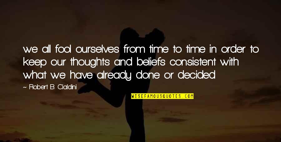 Dipetrillos Quotes By Robert B. Cialdini: we all fool ourselves from time to time Dipetrillos Quotes By Robert B. Cialdini: we all fool ourselves from time to time