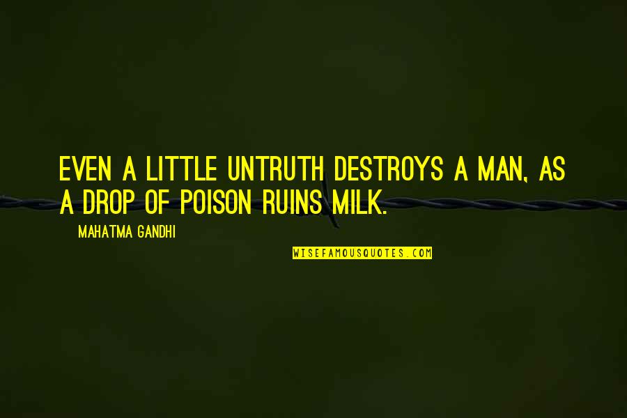 Diphtheria Quotes By Mahatma Gandhi: Even a little untruth destroys a man, as