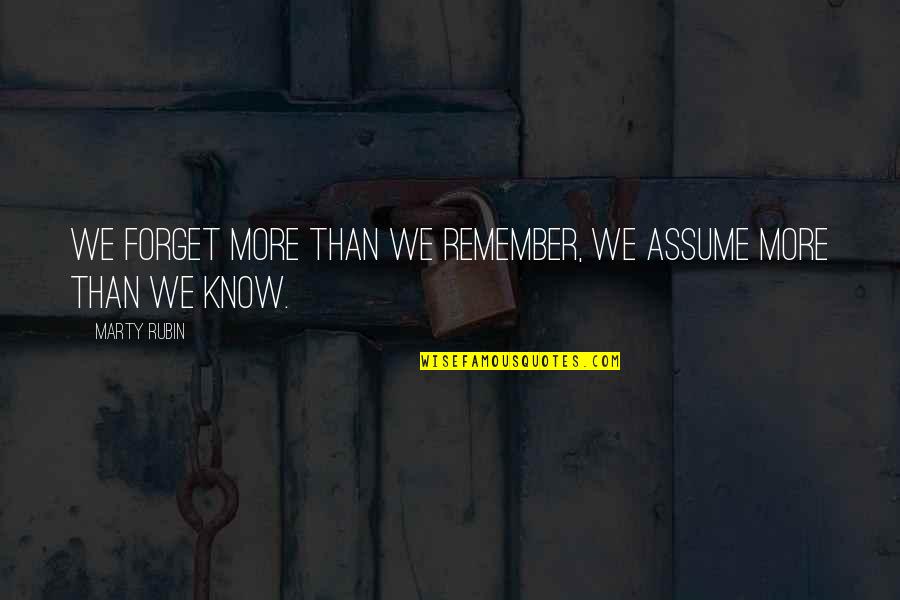 Dipiazza Pizza Quotes By Marty Rubin: We forget more than we remember, we assume