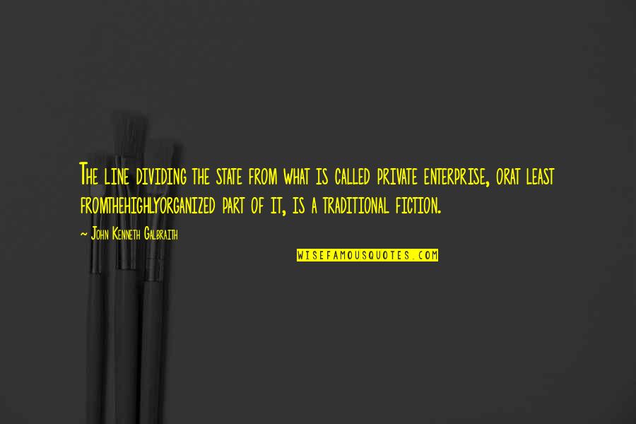 Dipietrantonio Quotes By John Kenneth Galbraith: The line dividing the state from what is Dipietrantonio Quotes By John Kenneth Galbraith: The line dividing the state from what is