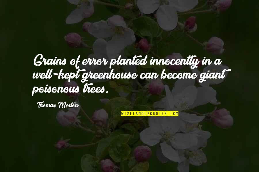 Dipimpin Untuk Quotes By Thomas Merton: Grains of error planted innocently in a well-kept Dipimpin Untuk Quotes By Thomas Merton: Grains of error planted innocently in a well-kept