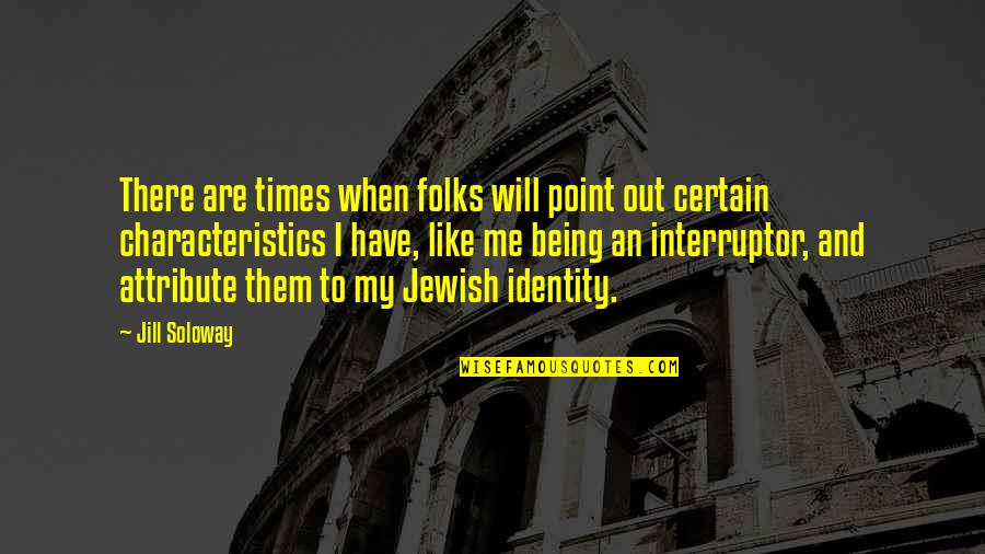 Dipl Ing Degree Quotes By Jill Soloway: There are times when folks will point out