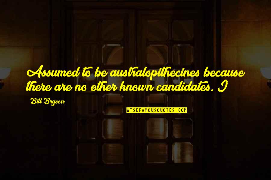 Diploid Vs Haploid Quotes By Bill Bryson: Assumed to be australopithecines because there are no