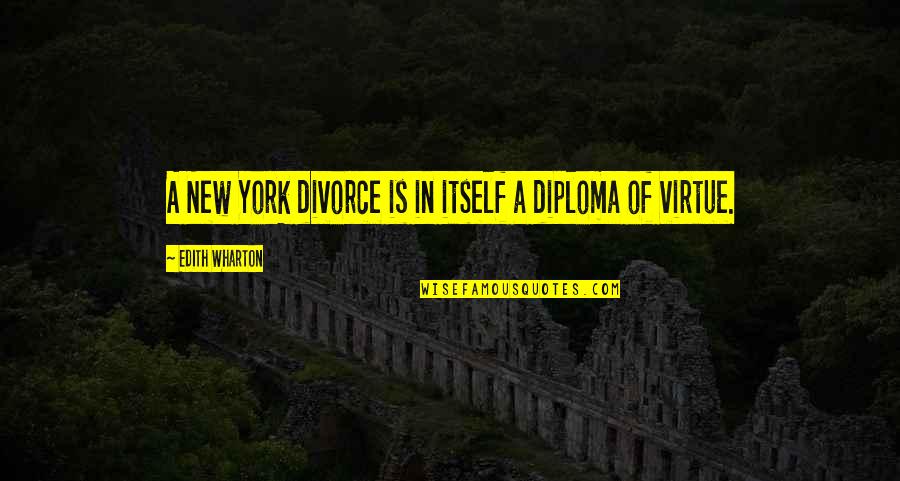Diploma Quotes By Edith Wharton: A New York divorce is in itself a