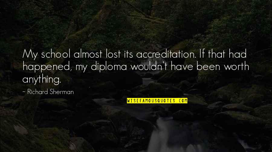 Diploma Quotes By Richard Sherman: My school almost lost its accreditation. If that