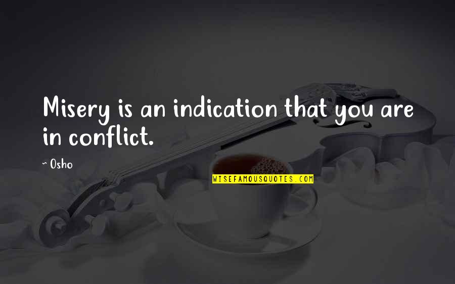 Diplomacy Quotes And Quotes By Osho: Misery is an indication that you are in