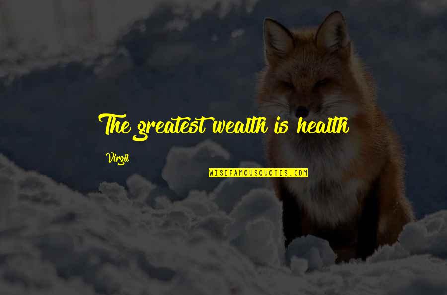 Diplomacy Quotes And Quotes By Virgil: The greatest wealth is health
