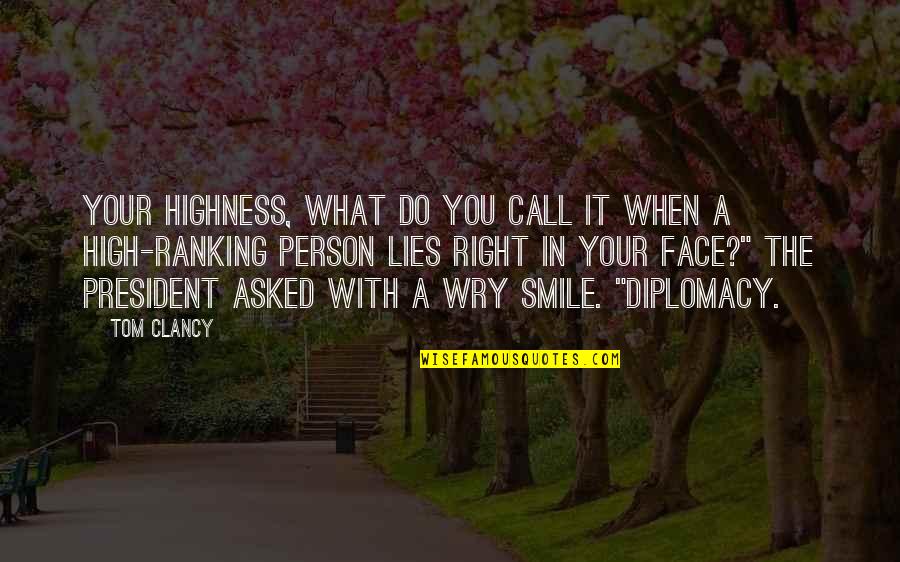 Diplomacy Quotes By Tom Clancy: Your Highness, what do you call it when