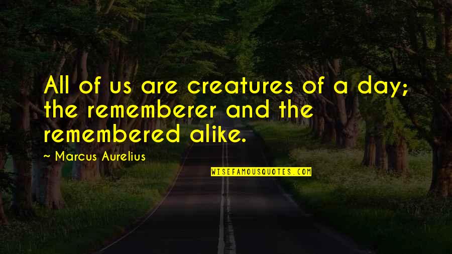 Diplomatic Love Quotes By Marcus Aurelius: All of us are creatures of a day;