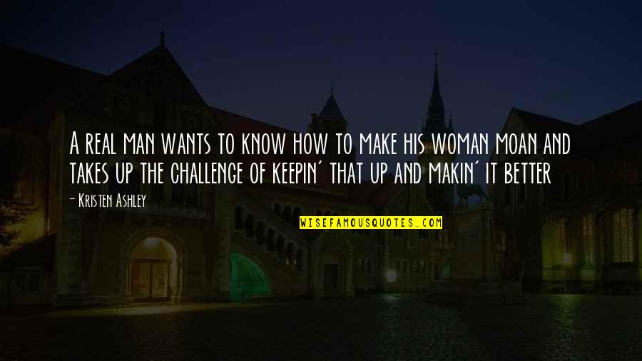 Diplomatic Relations Quotes By Kristen Ashley: A real man wants to know how to Diplomatic Relations Quotes By Kristen Ashley: A real man wants to know how to