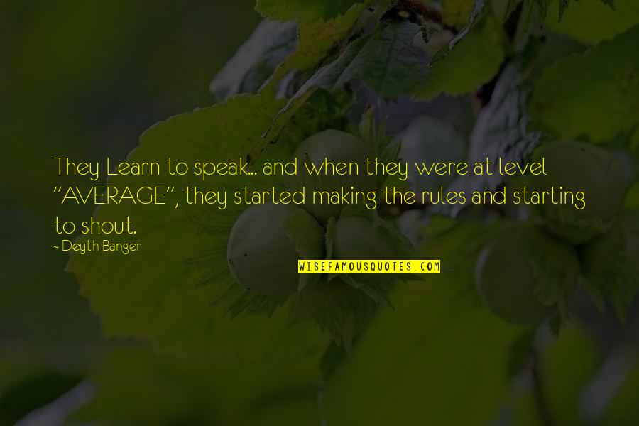 Diplomatic Sayings And Quotes By Deyth Banger: They Learn to speak... and when they were