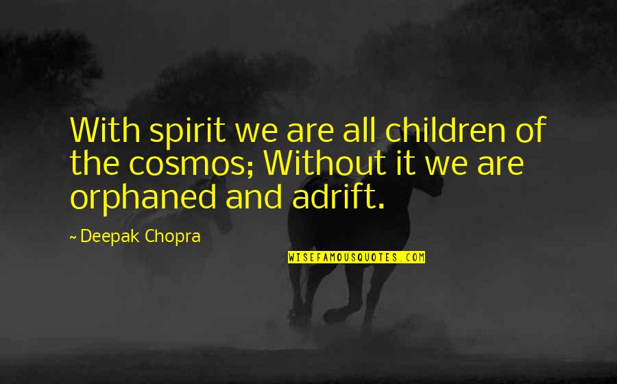 Diponio Jr Quotes By Deepak Chopra: With spirit we are all children of the Diponio Jr Quotes By Deepak Chopra: With spirit we are all children of the