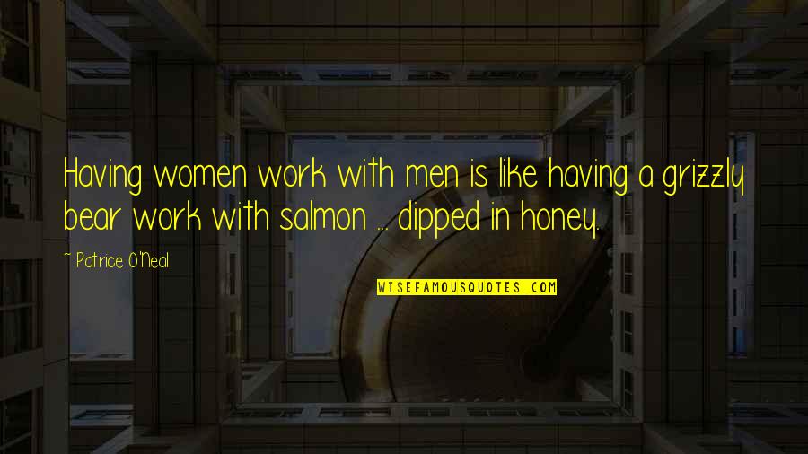 Dipped In Honey Quotes By Patrice O'Neal: Having women work with men is like having