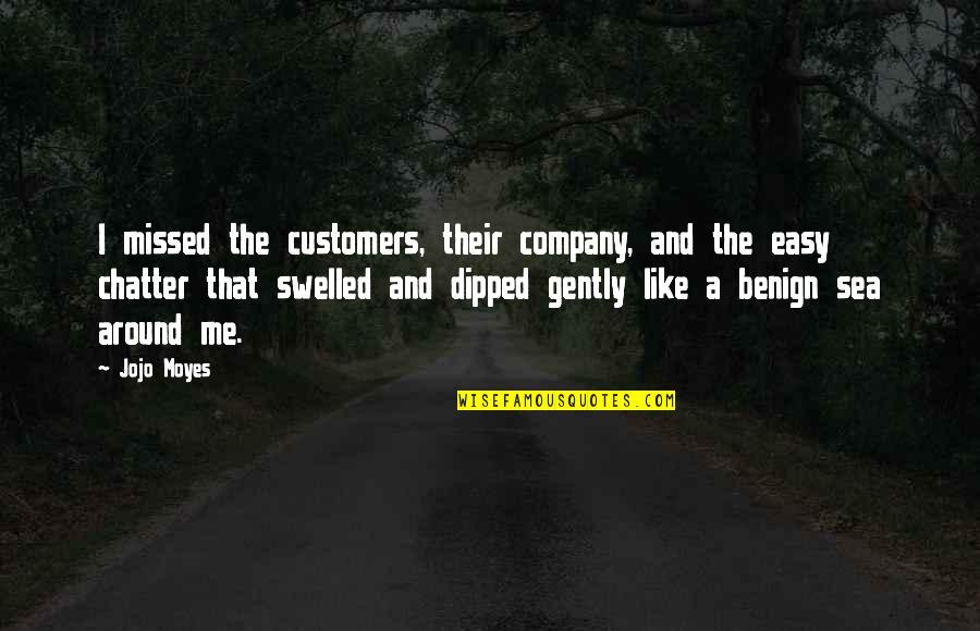 Dipped Quotes By Jojo Moyes: I missed the customers, their company, and the Dipped Quotes By Jojo Moyes: I missed the customers, their company, and the