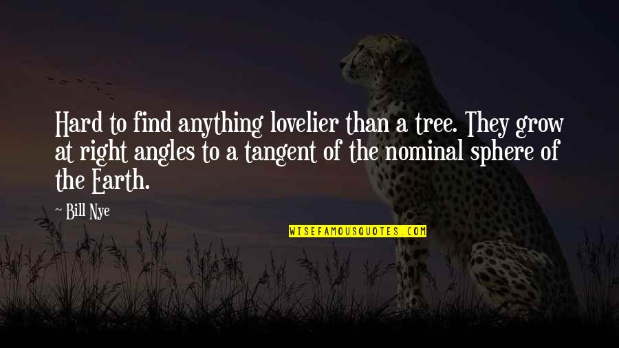 Dipper Pine Quotes By Bill Nye: Hard to find anything lovelier than a tree. Dipper Pine Quotes By Bill Nye: Hard to find anything lovelier than a tree.