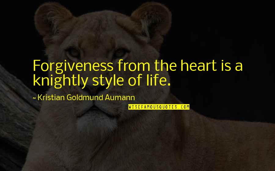 Dipper Pine Quotes By Kristian Goldmund Aumann: Forgiveness from the heart is a knightly style Dipper Pine Quotes By Kristian Goldmund Aumann: Forgiveness from the heart is a knightly style
