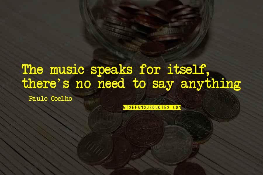 Dipper Pine Quotes By Paulo Coelho: The music speaks for itself, there's no need Dipper Pine Quotes By Paulo Coelho: The music speaks for itself, there's no need
