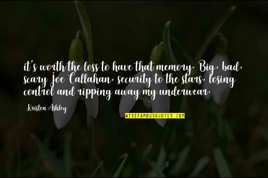 Dippily Quotes By Kristen Ashley: it's worth the loss to have that memory.