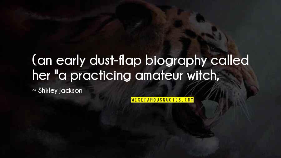 Dippily Quotes By Shirley Jackson: (an early dust-flap biography called her "a practicing Dippily Quotes By Shirley Jackson: (an early dust-flap biography called her "a practicing