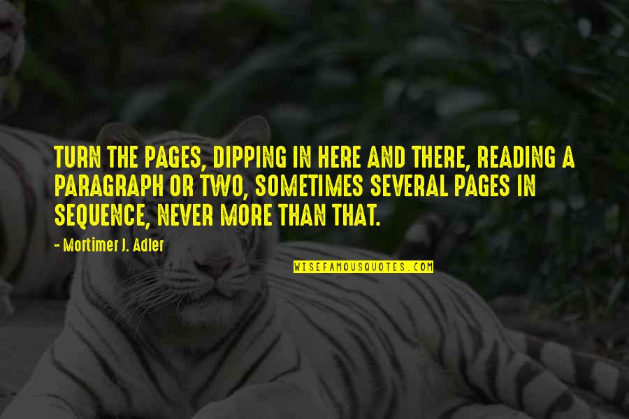 Dipping Quotes By Mortimer J. Adler: TURN THE PAGES, DIPPING IN HERE AND THERE,