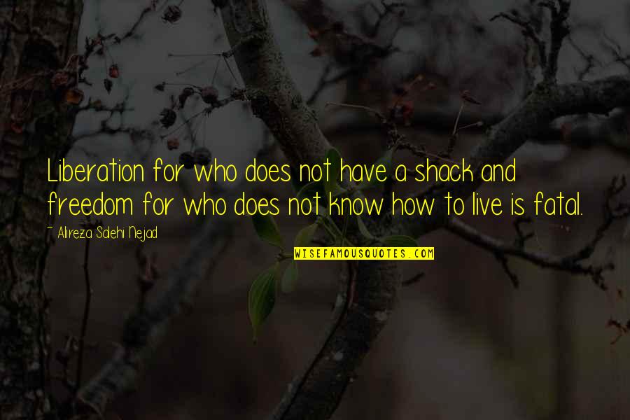 Dippold Dover Quotes By Alireza Salehi Nejad: Liberation for who does not have a shack