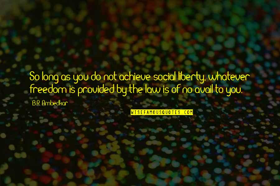 Dippold Marble Quotes By B.R. Ambedkar: So long as you do not achieve social Dippold Marble Quotes By B.R. Ambedkar: So long as you do not achieve social