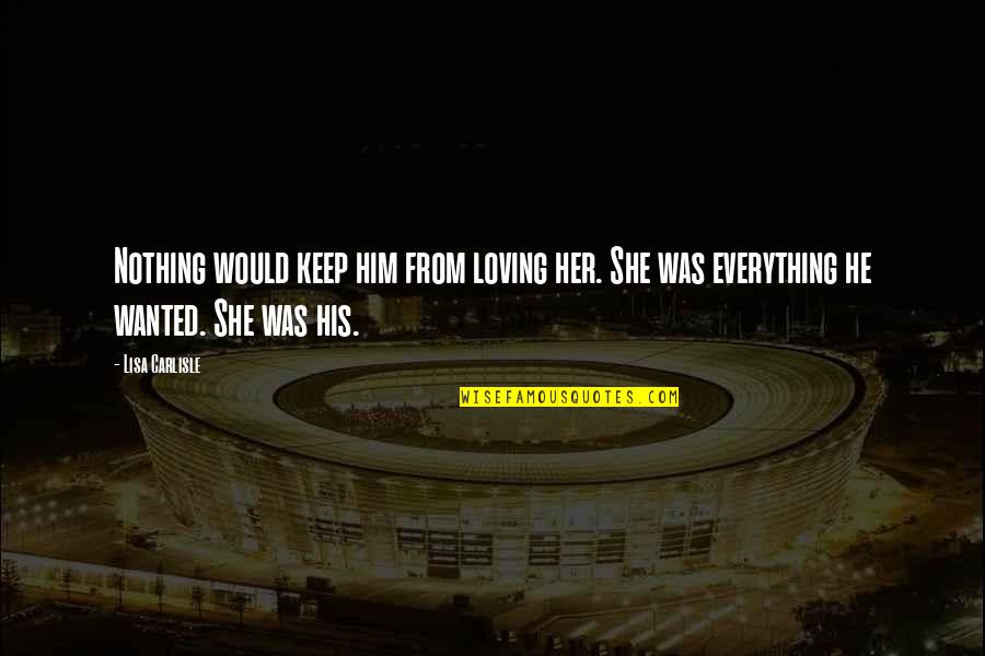 Dippold Marble Quotes By Lisa Carlisle: Nothing would keep him from loving her. She