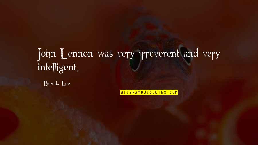 Dippolito Sentenced Quotes By Brenda Lee: John Lennon was very irreverent and very intelligent.