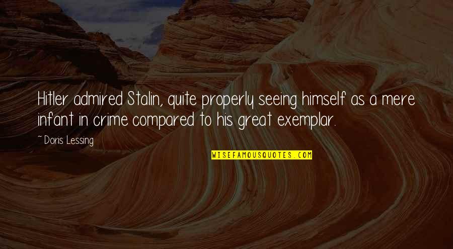 Dipressed Quotes By Doris Lessing: Hitler admired Stalin, quite properly seeing himself as Dipressed Quotes By Doris Lessing: Hitler admired Stalin, quite properly seeing himself as