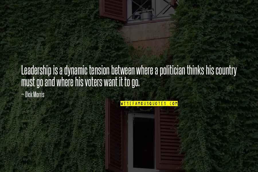Dips Workout Quotes By Dick Morris: Leadership is a dynamic tension between where a Dips Workout Quotes By Dick Morris: Leadership is a dynamic tension between where a