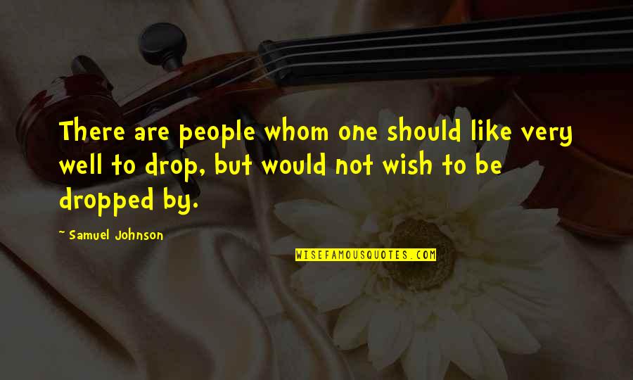 Dipso Quotes By Samuel Johnson: There are people whom one should like very
