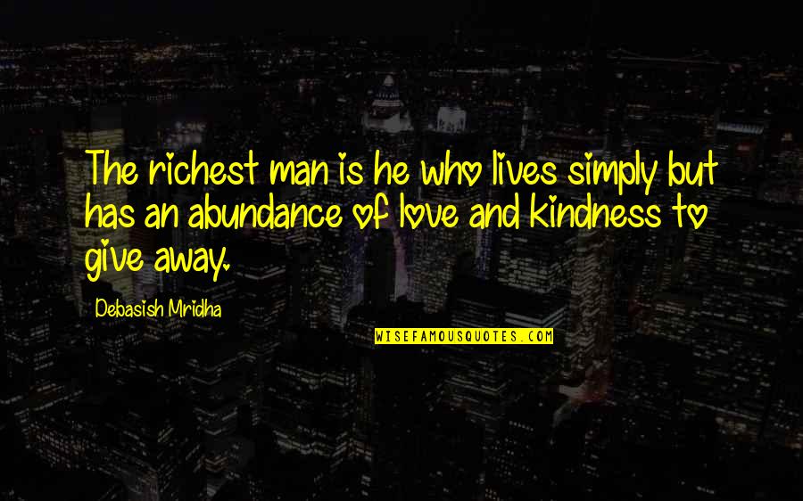 Dipsomaniacs Quotes By Debasish Mridha: The richest man is he who lives simply